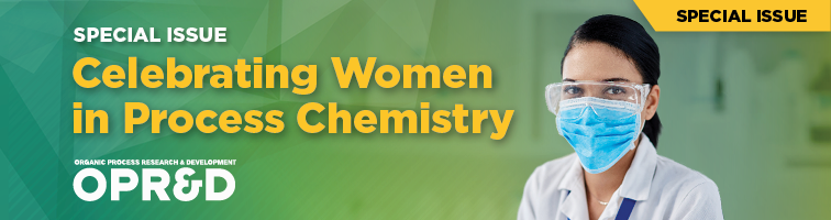 Celebrating Women in Process Chemistry Special Issue