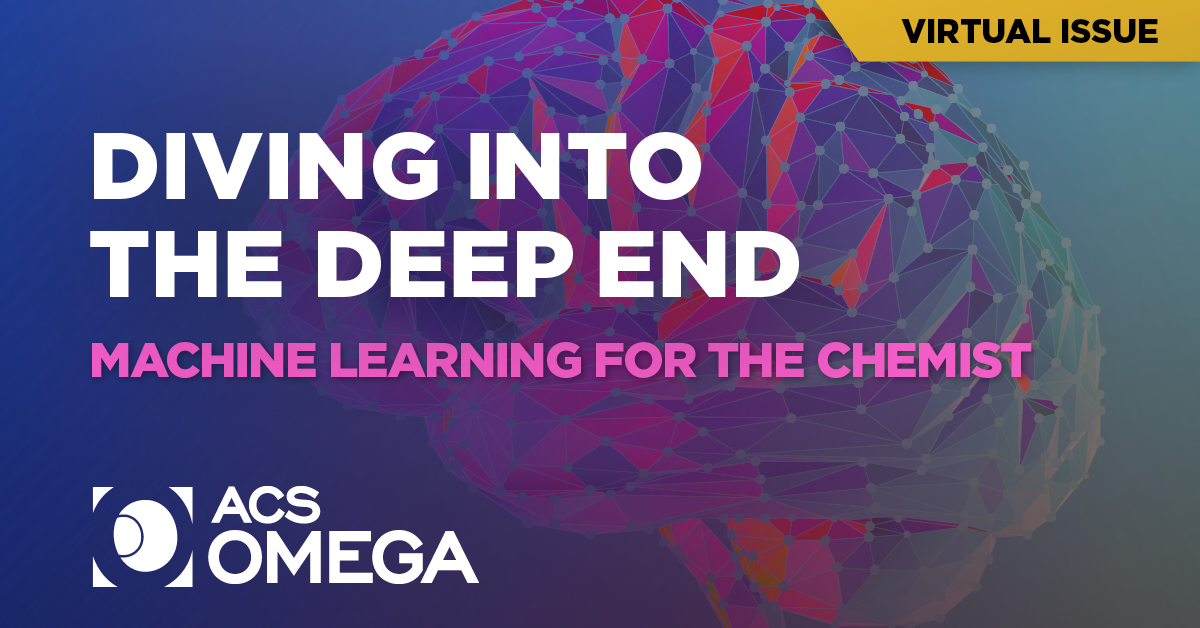 Diving into the Deep End: Machine Learning for the Chemist. ACS Omega Virtual Issue.