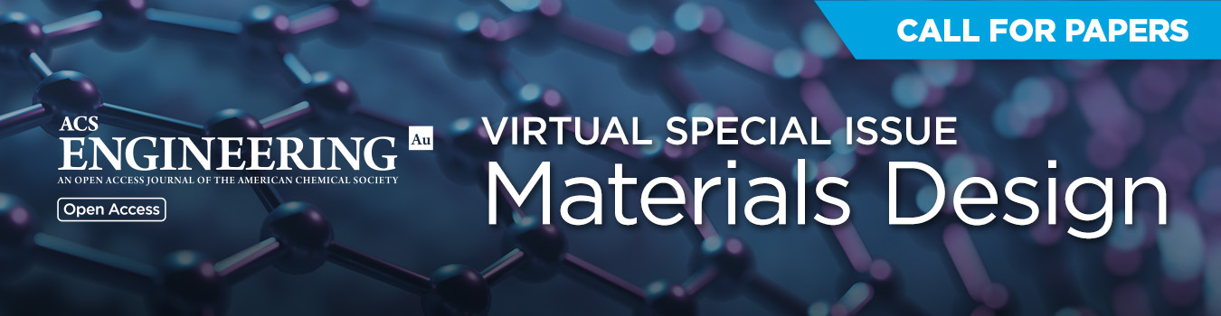 ACS Engineering Au: Materials Design VSI Call for Papers