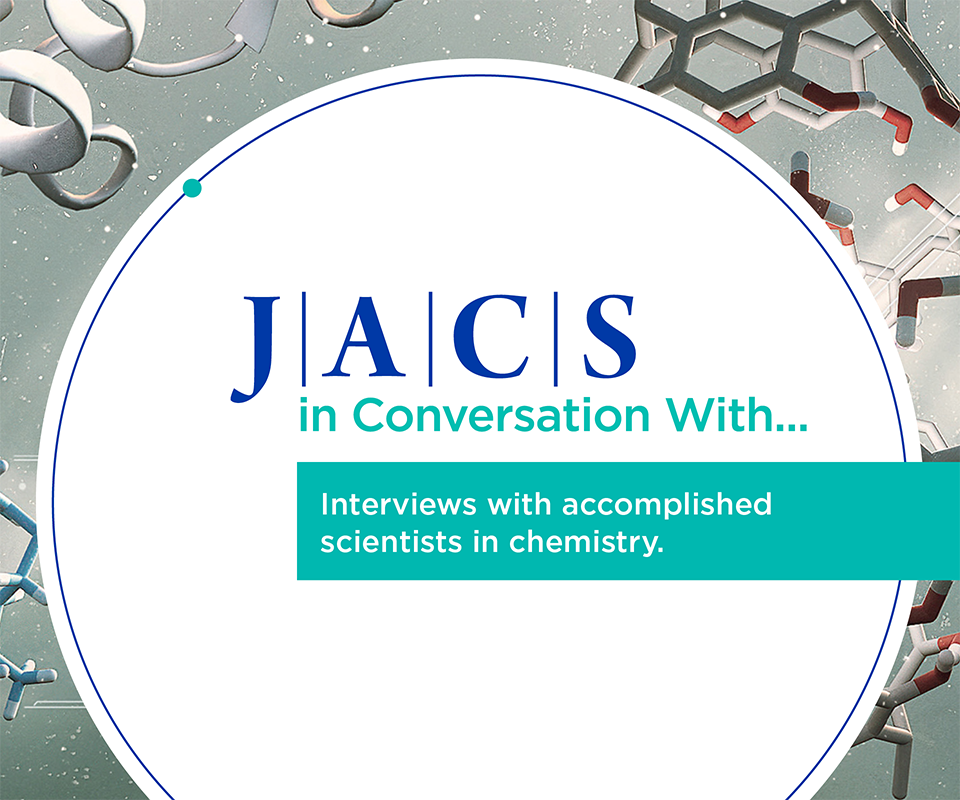JACS in Conversation With...Interviews with accomplished scientists in chemistry