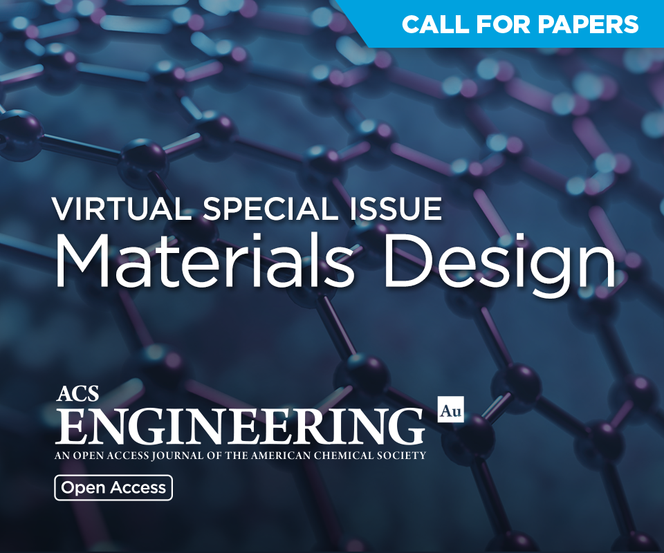 ACS Engineering Au: Materials Design VSI Call for Papers