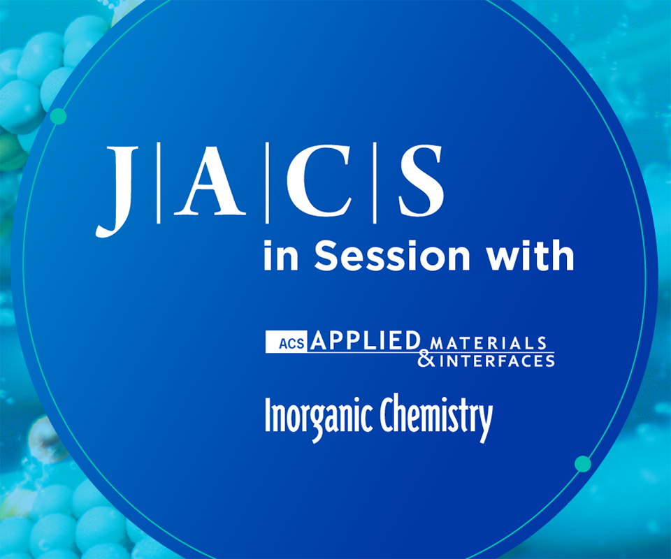 JACS in Session with...ACS Applied Materials & Interfaces and Inorganic Chemistry